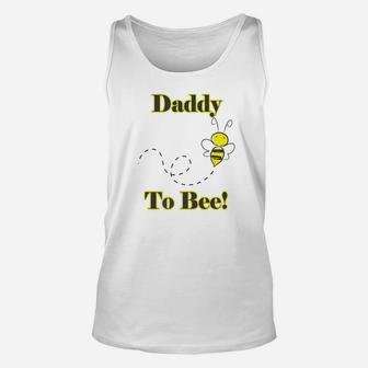 Daddy To Bee New Dad Unisex Tank Top - Seseable