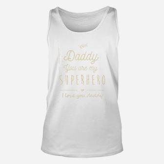 Daddy You Are My Superhero, dad birthday gifts Unisex Tank Top - Seseable