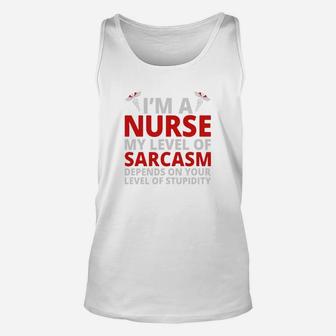 Depends On Your Stupidity Im A Nurse My Level Of Sarcasm Unisex Tank Top - Seseable