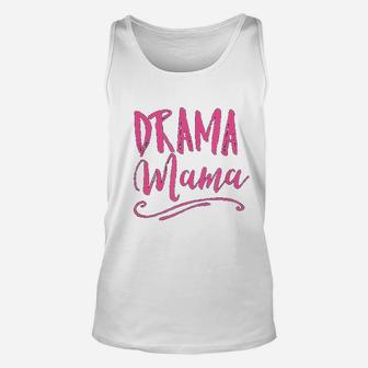 Drama Mama Theater Broadway Musical Actor Life Stage Family Unisex Tank Top - Seseable