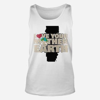Earth Day Love Your Mother Earth Unisex Tank Top - Seseable