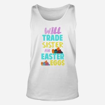 Easter Will Trade Sister For Eggs Funny Sibling Kids Unisex Tank Top - Seseable