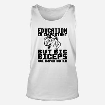 Education Is Important But Big Biceps Are Importanter Unisex Tank Top - Seseable