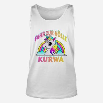 Einhornt-Unisex TankTop mit Regenbogen und Spruch Fahr zur Hölle Kurwa - Seseable