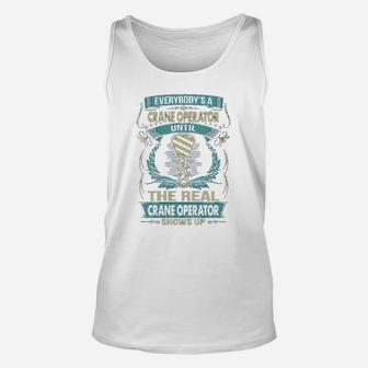 Everybody Is A Crane Operator Until The Real Crane Operator Shows Up Unisex Tank Top - Seseable