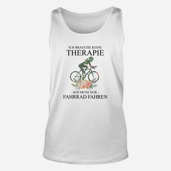 Fahrrad-Therapie Herren Unisex TankTop Ich brauche keine Therapie, nur Radfahren - Seseable