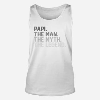 Father Day Papi The Man The Myth The Legend Shirt Unisex Tank Top - Seseable