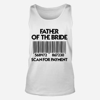 Father Of The Bride Scan For Payment Funny Unisex Tank Top - Seseable