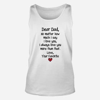 Fathers Day Dad Gifts Dear Dad No Matter How Much I Say I Love You Unisex Tank Top - Seseable