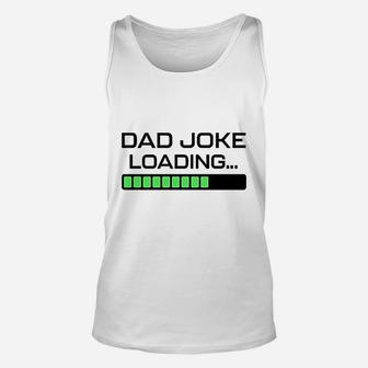 Fathers Day Dad Joke Loading Humor Unisex Tank Top - Seseable