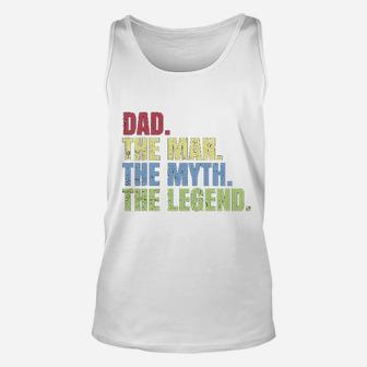 Fathers Day Dad The Man The Myth The Legend Unisex Tank Top - Seseable