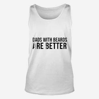 Fathers Day Funny Gift Dads With Beards Are Better Unisex Tank Top - Seseable