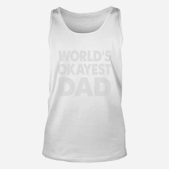 Fathers Day Shirt - Worlds Okayest Dad Unisex Tank Top - Seseable