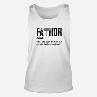 Fathor Like Dad Just Way Mightier Fathers Day Gift Fathor Premium Unisex Tank Top - Seseable