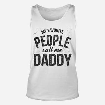 Favorite People Call Me Daddy, best christmas gifts for dad Unisex Tank Top - Seseable