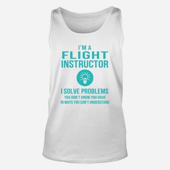 Flight Instructor I Solve Problem Job Title Shirts Unisex Tank Top - Seseable