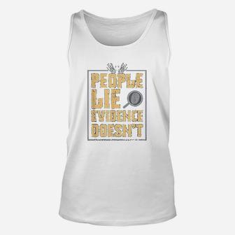 Forensic Scientist People Lie Evidence Doesnt Unisex Tank Top - Seseable