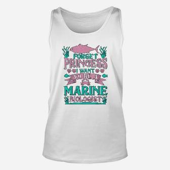 Forget Princess I Want To Be A Marine Biologist Funny Gift Biology Pun Unisex Tank Top - Seseable