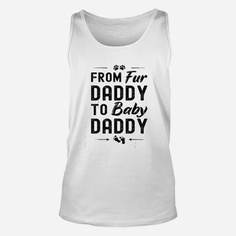 From Fur Daddy To Baby Daddy Unisex Tank Top - Seseable