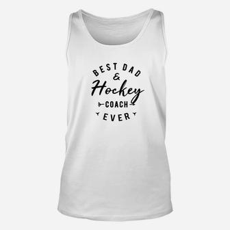 Funny Best Dad Hockey Coach Ever Shirt Daddy Quote Unisex Tank Top - Seseable