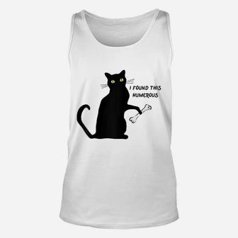 Funny Cat I Found This Humerus Unisex Tank Top - Seseable