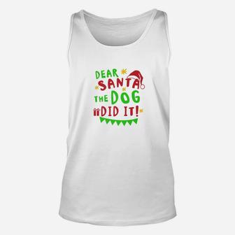 Funny Christmas Dear Santa The Dog Did It Xmas Gift Unisex Tank Top - Seseable