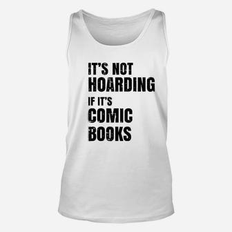 Funny Comic Book Collector It Is Not Hoarding Unisex Tank Top - Seseable