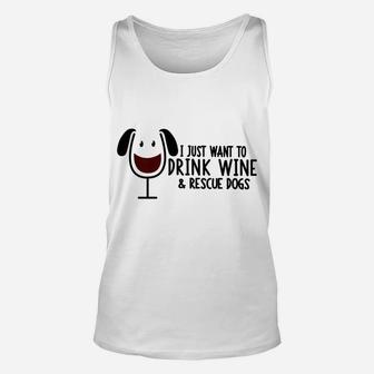 Funny I Just Want To Drink Wine And Rescue Dogs Unisex Tank Top - Seseable