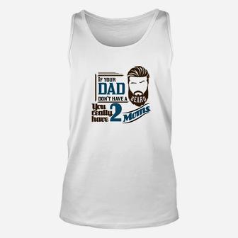 Funny If Your Dad Dont Have Beard Fathers Day Gag Gift Unisex Tank Top - Seseable