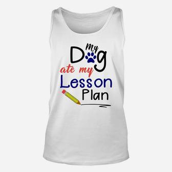 Funny My Dog Ate My Lesson Plan Teacher Unisex Tank Top - Seseable
