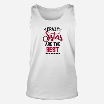 Funny Sister Crazy Sisters Are The Best Unisex Tank Top - Seseable