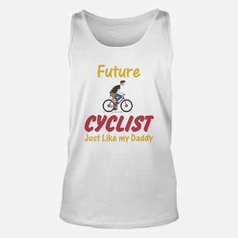 Future Cyclist Just Like Daddy Bicycle Dad Fathers Day Unisex Tank Top - Seseable