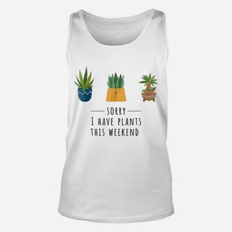 Gardening Sorry I Have Plants This Weekend Unisex Tank Top - Seseable