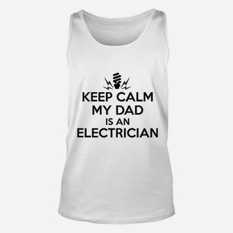 Gifts For All Keep Calm My Dad Is An Electrician Shirt Unisex Tank Top - Seseable