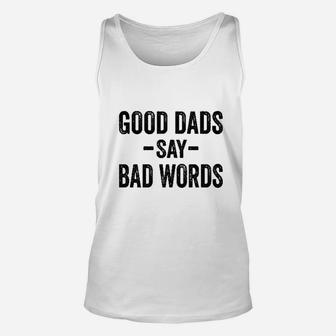 Good Dads Say Bad Words, dad birthday gifts Unisex Tank Top - Seseable