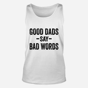 Good Dads Say Bad Words Funny Fathers Day Unisex Tank Top - Seseable