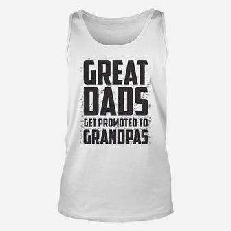 Grandparent Great Dads Get Promoted To Great Grandpa Unisex Tank Top - Seseable
