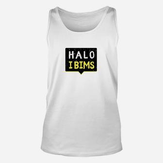 Halo I Bims Lustiges Unisex TankTop, Weißes Spruch Tee - Seseable