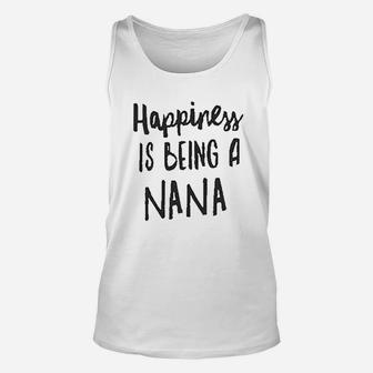 Happiness Is Being A Nana Hoodie Is Great Gift Or Treat Yourself Unisex Tank Top - Seseable