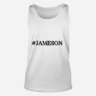Hashtag Jameson Gift For People Named Jameson Unisex Tank Top - Seseable
