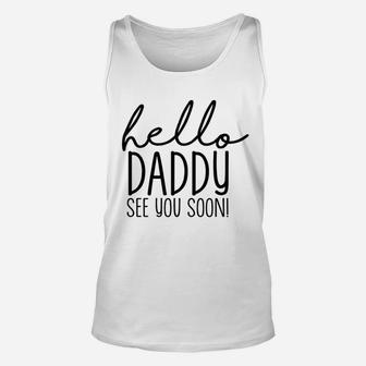 Hello Daddy See You Soon, dad birthday gifts Unisex Tank Top - Seseable