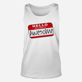 Hello My Name Is Awesome Unisex Tank Top - Seseable