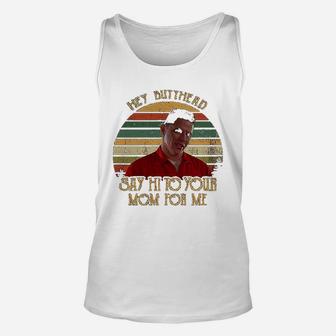 Hey Butthead Say Hi To Your Mom For Me Vintage Unisex Tank Top - Seseable