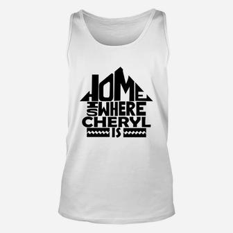 Home Is Where The Cheryl Is Tshirts. Cheryl Family Crest. Great Chistmas Gift Ideas Unisex Tank Top | Seseable UK