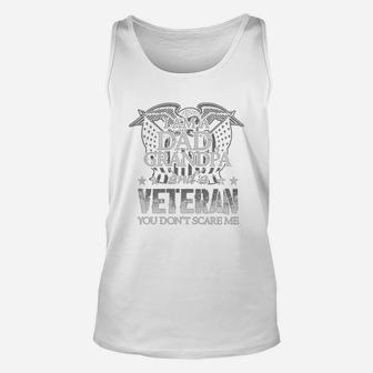 I Am A Dad, Grandpa And A Veteran - You Dont Scare Me Unisex Tank Top - Seseable