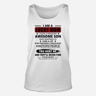 I Am A Lucky Mom I Have A Freaking Awesome Son Who Happens To Cuss A Lot He Has Anger Issues &038 A Serious Dislike Unisex Tank Top - Seseable