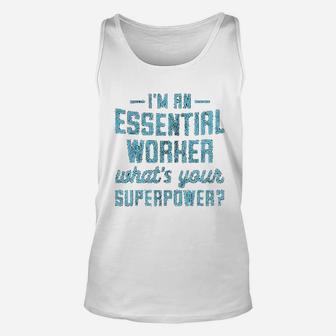 I Am An Essential Worker Whats Your Superpower Funny Hero Graphic Unisex Tank Top - Seseable