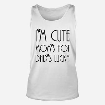 I Am Cute Moms Hot Dads Lucky Unisex Tank Top - Seseable