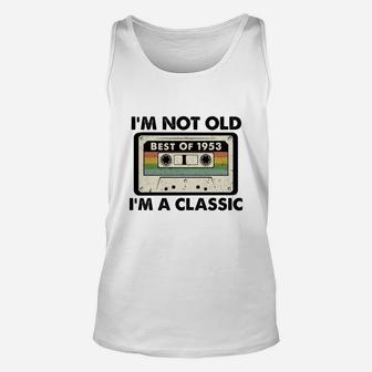 I Am Not Old I Am A Classic Best Of 1953 Vintage Cassette Happy Birthday Gift Unisex Tank Top - Seseable