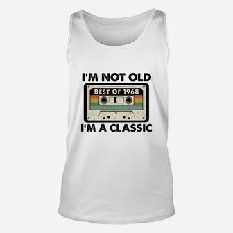 I Am Not Old I Am A Classic Best Of 1968 Vintage Cassette Happy Birthday Gift Unisex Tank Top - Seseable